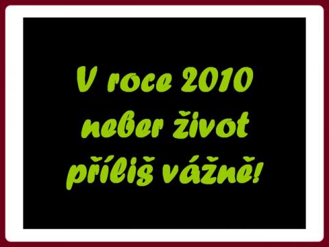 2010_neber_zivot_prilis_vazne_meilleurs_voeux