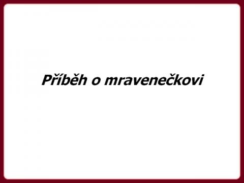pribeh_o_mraveneckovi