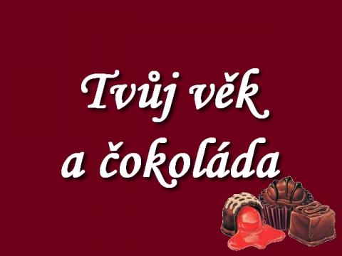 tvuj_vek_a_cokolada