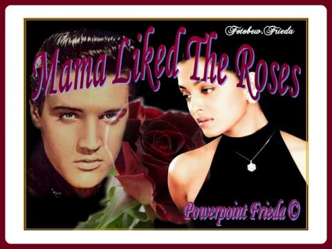 elvis_-_mama_liked_the_roses_-_frieda