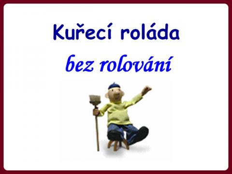 kureci_rolada_-_pat_a_mat